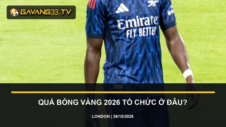 quả bóng vàng 2026 tổ chức ở đâu - ảnh đội bóng