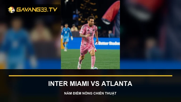 Phân tích Inter Miami vs Atlanta - Lionel Messi của Inter Miami