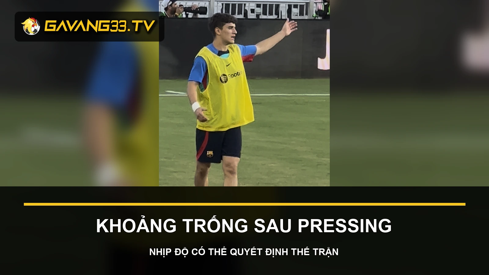 Phân tích Valencia vs Barcelona - Gavi trong màu áo Barcelona
